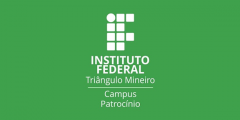 Instituto Federal do Triângulo Mineiro - Campus Patrocínio