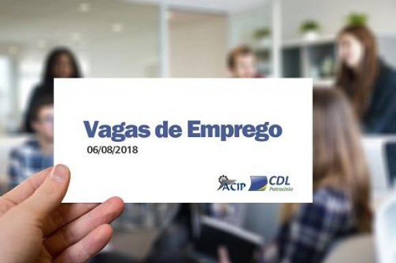 ACIP/CDL informam vagas de emprego  – 06 de Agosto de 2018 –